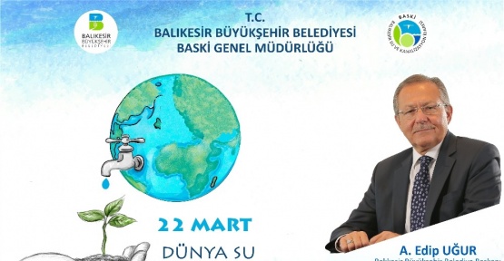 Başkan Uğur’dan 22 Mart Dünya Su Günü mesajı