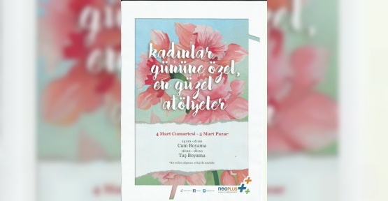 Kadınlar gününe özel en güzel atölyeler NeoPlus’ta