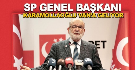 SP Genel Başkanı Karamollaoğlu Van’a geliyor