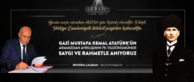 BELEDİYE BAŞKANI ERTUĞRUL ÇALIŞKAN’IN 10 KASIM MESAJI
