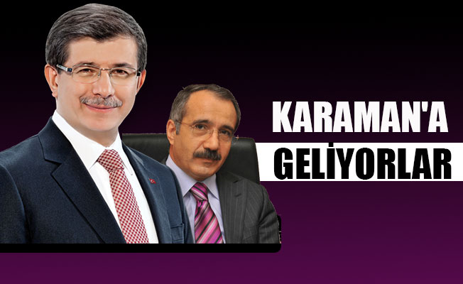 KARAMAN'A GELİYORLAR