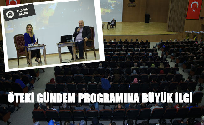 ÖTEKİ GÜNDEM PROGRAMINA BÜYÜK İLGİ