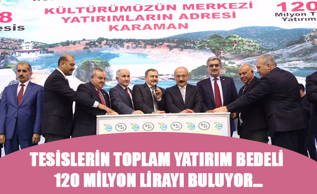 TESİSLERİN TOPLAM YATIRIM BEDELİ 120 MİLYON LİRAYI BULUYOR…