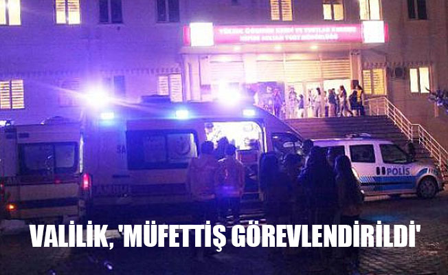 VALİLİK, 'MÜFETTİŞ GÖREVLENDİRİLDİ'