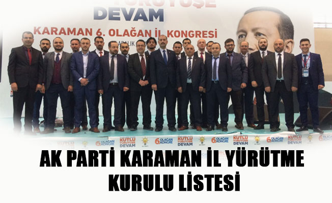 AK PARTİ KARAMAN İL YÜRÜTME KURULU LİSTESİ
