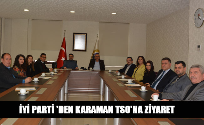 İYİ PARTİ 'DEN KARAMAN TSO'NA ZİYARET