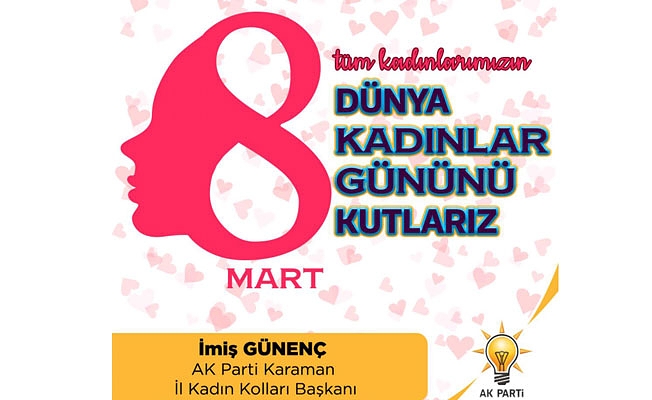 AK Parti Karaman İl Kadın Kolları Başkanı İmiş GÜNENÇ 8 Mart Dünya Kadınlar Günü Basın Açıklaması;