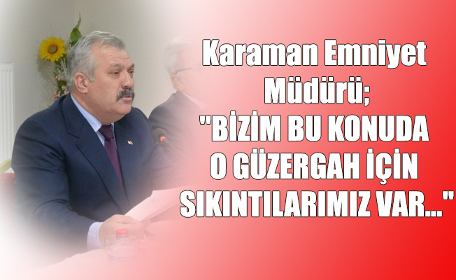 Karaman Emniyet Müdürü;