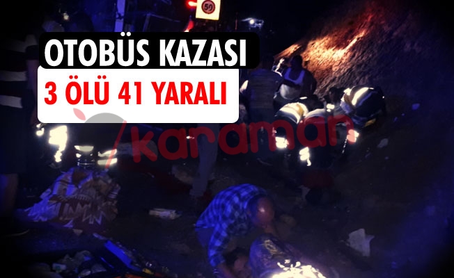3 ÖLÜ 41 YARALI