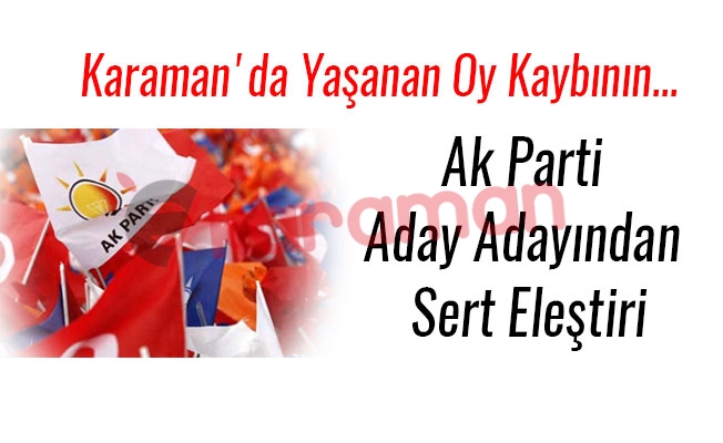 Ak Parti Aday Adayından Sert Eleştiri