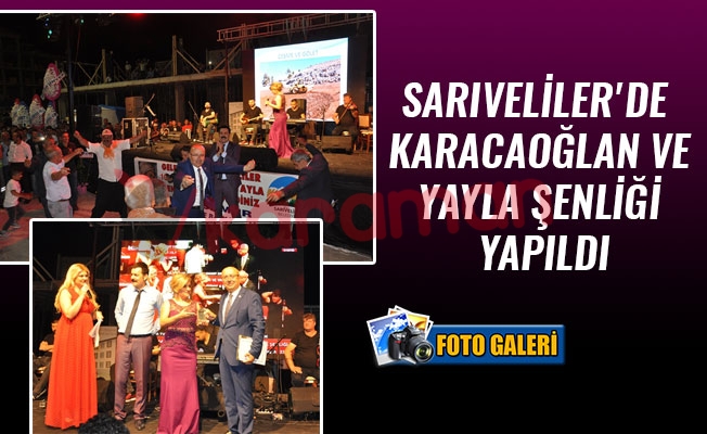 SARIVELİLER'DE KARACAOĞLAN VE YAYLA ŞENLİĞİ YAPILDI