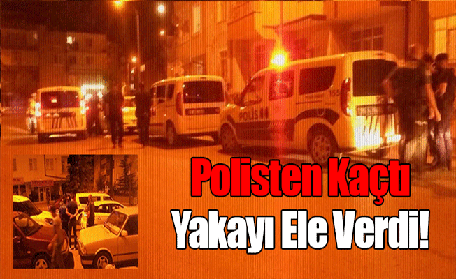 Polisten Kaçtı Yakayı Ele Verdi!
