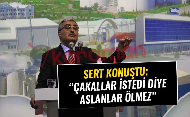 SERT KONUŞTU; “ÇAKALLAR İSTEDİ DİYE ASLANLAR ÖLMEZ”