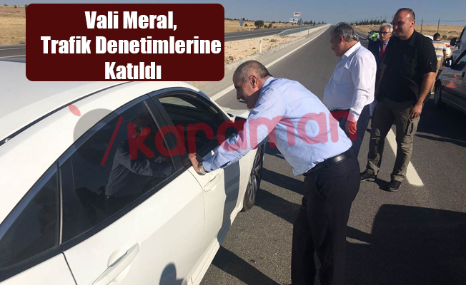 Vali Meral, Trafik Denetimlerine Katıldı