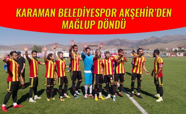 KARAMAN BELEDİYESPOR AKŞEHİR’DEN MAĞLUP DÖNDÜ