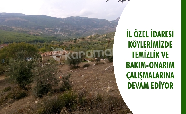 İL ÖZEL İDARESİ KÖYLERİMİZDE TEMİZLİK VE BAKIM-ONARIM ÇALIŞMALARINA DEVAM EDİYOR…