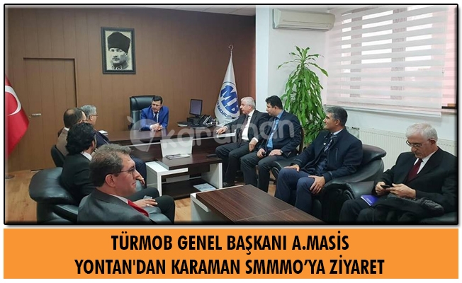 TÜRMOB GENEL BAŞKANI A.MASİS YONTAN'DAN KARAMAN SMMMO’YA ZİYARET