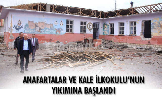 ANAFARTALAR VE KALE İLKOKULU’NUN YIKIMINA BAŞLANDI