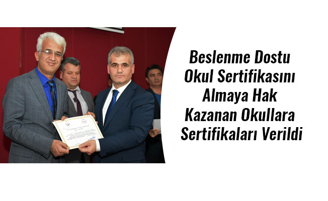 Beslenme Dostu Okul Sertifikasını Almaya Hak Kazanan Okullara Sertifikaları Verildi