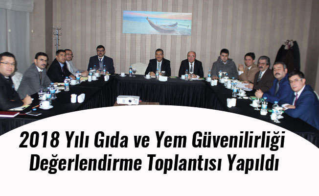 2018 Yılı Gıda ve Yem Güvenilirliği Değerlendirme Toplantısı Yapıldı