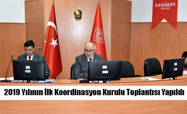 2019 Yılının İlk Koordinasyon Kurulu Toplantısı Yapıldı