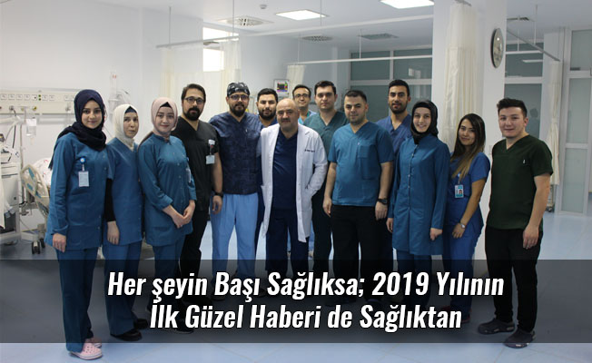 Her şeyin Başı Sağlıksa; 2019 Yılının İlk Güzel Haberi de Sağlıktan