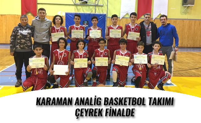 KARAMAN ANALİG BASKETBOL TAKIMI ÇEYREK FİNALDE