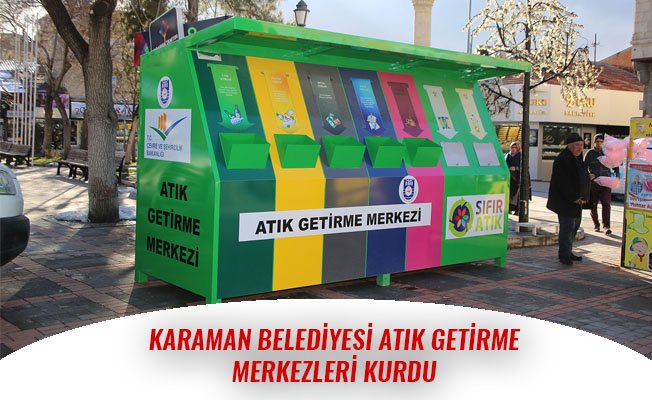 KARAMAN BELEDİYESİ ATIK GETİRME MERKEZLERİ KURDU