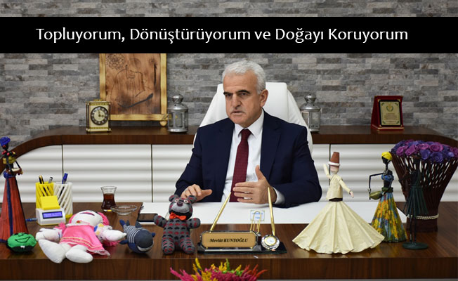 Topluyorum, Dönüştürüyorum ve Doğayı Koruyorum