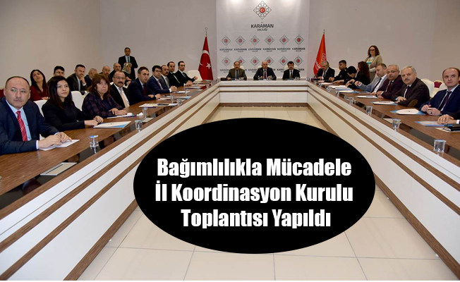 Bağımlılıkla Mücadele İl Koordinasyon Kurulu Toplantısı Yapıldı