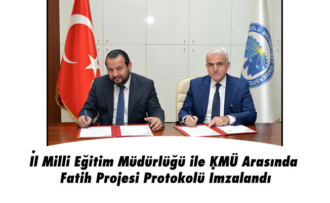 İl Milli Eğitim Müdürlüğü ile KMÜ Arasında Fatih Projesi Protokolü İmzalandı