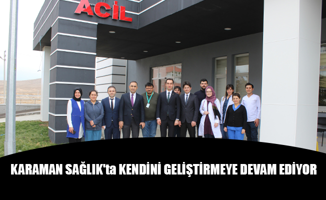 KARAMAN SAĞLIK'ta KENDİNİ GELİŞTİRMEYE DEVAM EDİYOR
