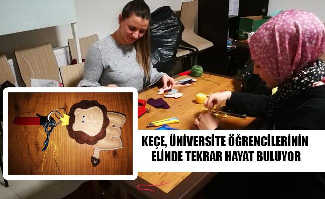 KEÇE, ÜNİVERSİTE ÖĞRENCİLERİNİN ELİNDE TEKRAR HAYAT BULUYOR
