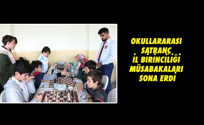 OKULLARARASI SATRANÇ İL BİRİNCİLİĞİ MÜSABAKALARI SONA ERDİ