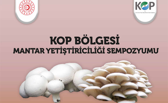 “KOP Bölgesi Mantar Yetiştiriciliği Sempozyumu” Düzenlenecek