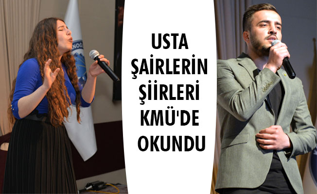 USTA ŞAİRLERİN ŞİİRLERİ KMÜ'DE OKUNDU