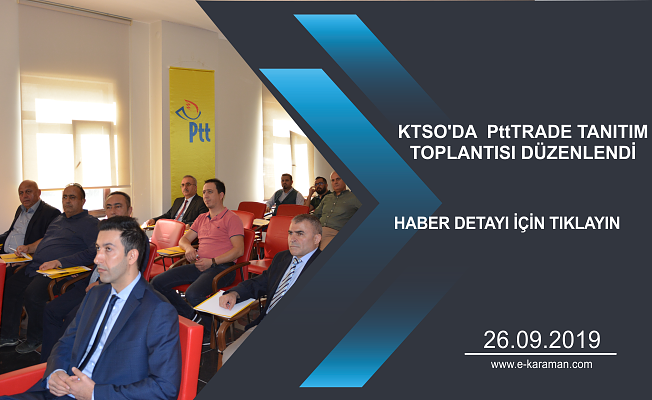 KTSO'DA PttTRADE TANITIM TOPLANTISI DÜZENLENDİ
