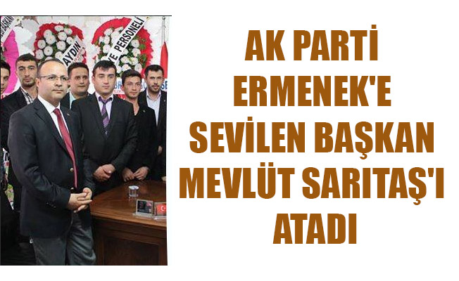 AK PARTİ ERMENEK'E SEVİLEN BAŞKAN MEVLÜT SARITAŞ'I ATADI