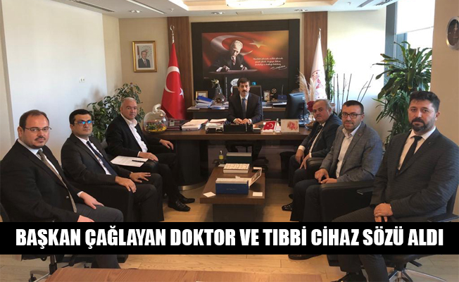 BAŞKAN ÇAĞLAYAN DOKTOR VE TIBBİ CİHAZ SÖZÜ ALDI