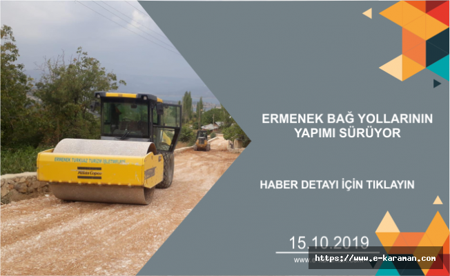 ERMENEK BAĞ YOLLARININ YAPIMI SÜRÜYOR