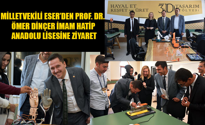 MİLLETVEKİLİ ESER’DEN PROF. DR. ÖMER DİNÇER İMAM HATİP ANADOLU LİSESİNE ZİYARET