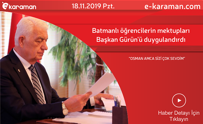 Batmanlı öğrencilerin mektupları Başkan Gürün’ü duygulandırdı