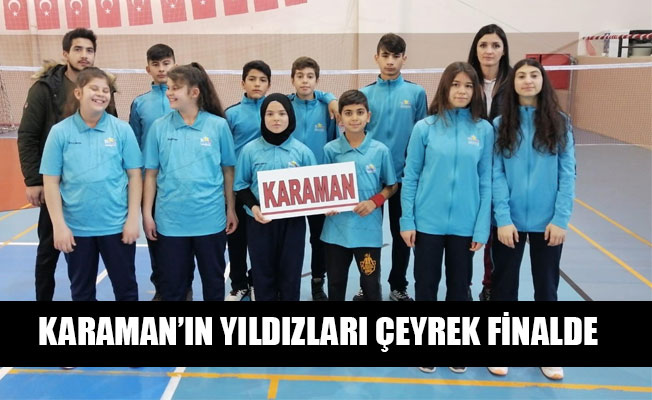 KARAMAN’IN YILDIZLARI ÇEYREK FİNALDE