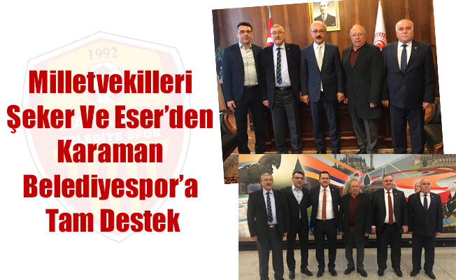 Milletvekilleri Şeker Ve Eser’den Karaman Belediyespor’a Tam Destek