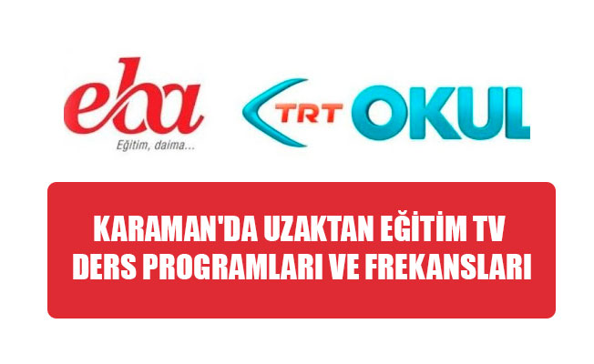 KARAMAN'DA UZAKTAN EĞİTİM TV DERS PROGRAMLARI VE FREKANSLARI