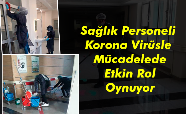 Sağlık Personeli Korona Virüsle Mücadelede Etkin Rol Oynuyor