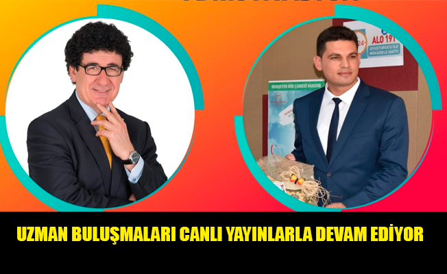 UZMAN BULUŞMALARI CANLI YAYINLARLA DEVAM EDİYOR