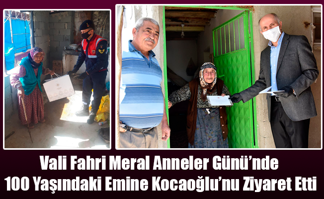 Vali Fahri Meral Anneler Günü’nde 100 Yaşındaki Emine Kocaoğlu’nu Ziyaret Etti
