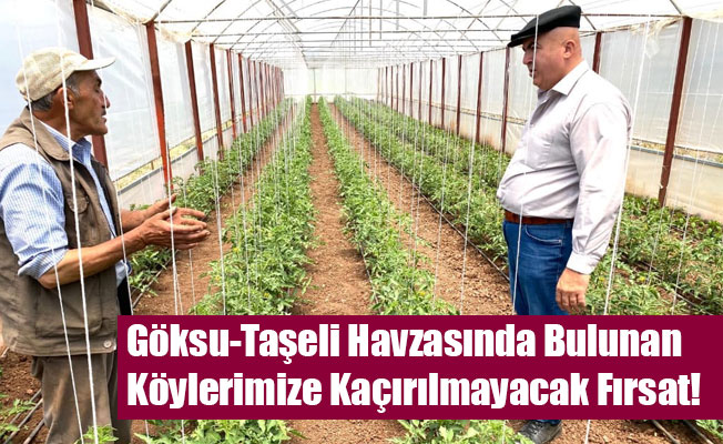 Göksu-Taşeli Havzasında Bulunan Köylerimize Kaçırılmayacak Fırsat!