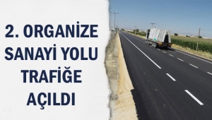 2. ORGANİZE SANAYİ YOLU TRAFİĞE AÇILDI